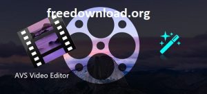 AVS Video Editor 9.9.1 Crack + Patch Free Download [2024]